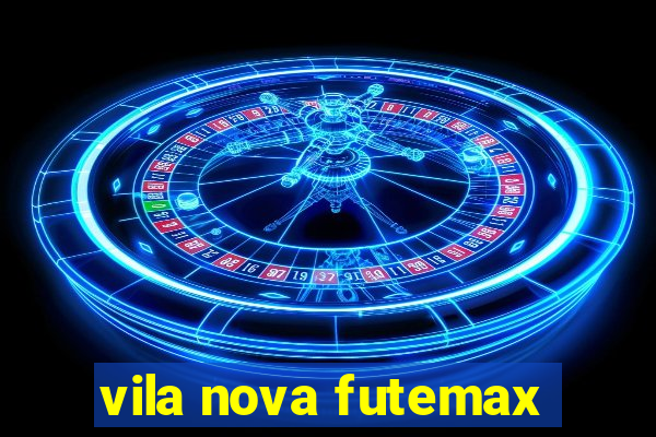 vila nova futemax